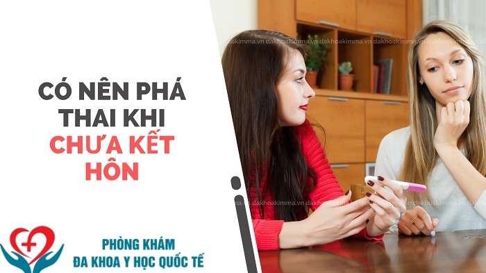 Có nên phá thai khi chưa kết hôn?