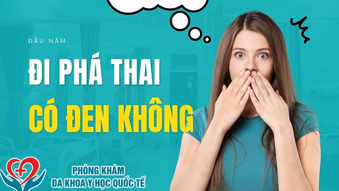 Đầu năm đi phá thai có đen không