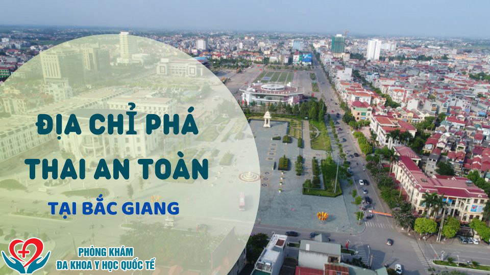 Địa chỉ phá thai an toàn tại Bắc Giang - 1