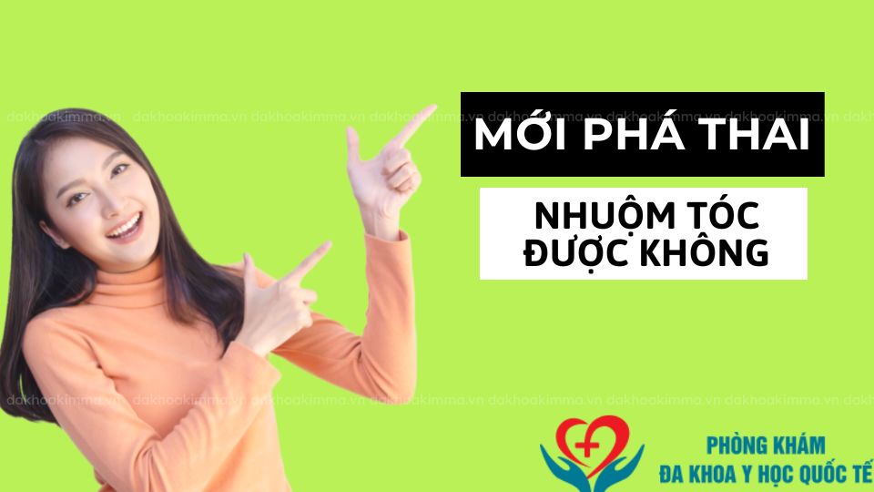 Mới phá thai nhuộm tóc được không