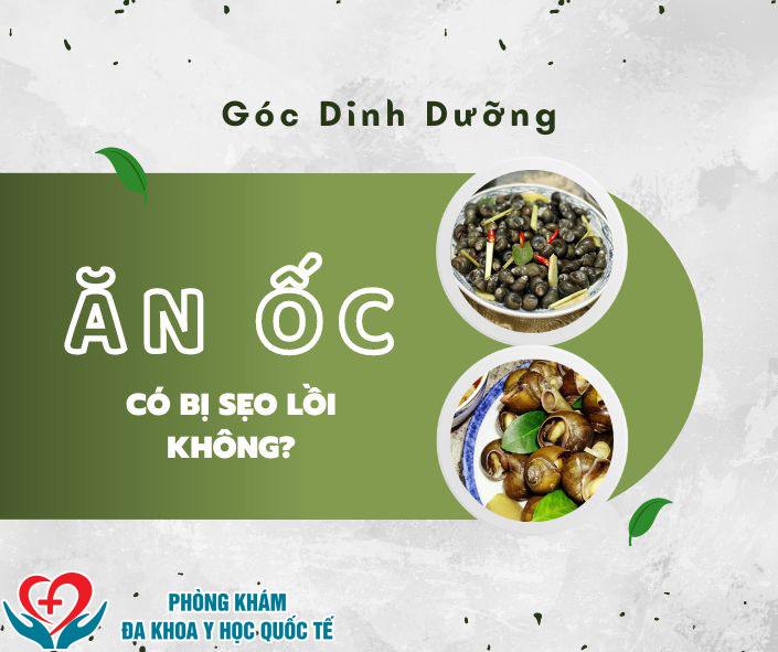 Ăn ốc có bị sẹo lồi không?