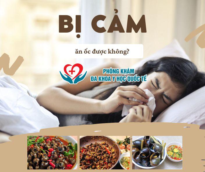 bị cảm ăn ốc được không