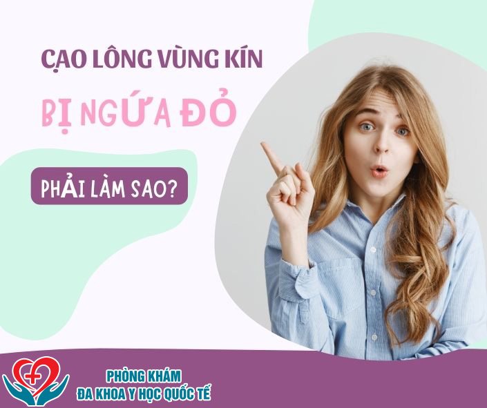 cạo lông vùng kín bị ngứa đỏ phải làm sao