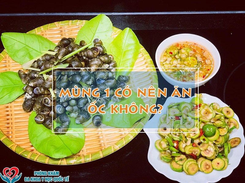 Mùng 1 có nên ăn ốc không?